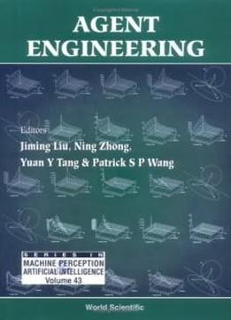 Agent Engineering (series In Machine Perception And Artificial Intelligence, 43) (v. 43)