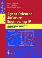 Agent-Oriented Software Engineering Iv: 4th International Workshop, Aose 2003, Melbourne, Australia, July 15, 2003, Revised Papers (Lecture Notes In Computer Science)