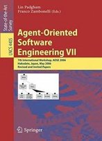 Agent-Oriented Software Engineering Vii: 7th International Workshop, Aose 2006, Hakodate, Japan, May 8, 2006, Revised And Invited Papers (Lecture Notes In Computer Science)