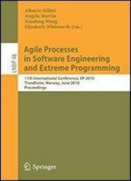 Agile Processes In Software Engineering And Extreme Programming: 11th International Conference, Xp 2010, Trondheim, Norway, June 1-4, 2010,... Notes In Business Information Processing)