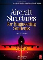 Aircraft Structures For Engineering Students, Fourth Edition (Elsevier Aerospace Engineering)