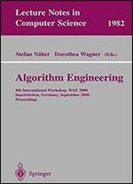 Algorithm Engineering: 4th International Workshop, Wae 2000 Saarbrucken, Germany, September 5-8, 2000 Proceedings (Lecture Notes In Computer Science)