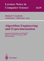 Algorithm Engineering And Experimentation: International Workshop Alenex'99 Baltimore, Md, Usa, January 15-16, 1999, Selected Papers (Lecture Notes In Computer Science)