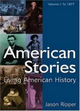 American Stories: American Stories Living History, To 1877