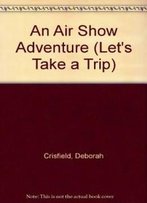 An Air Show Adventure (Let's Take A Trip)