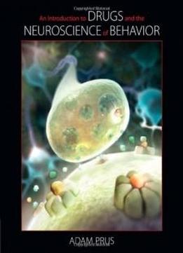 An Introduction To Drugs And The Neuroscience Of Behavior (explore Our New Psychology 1st Editions)