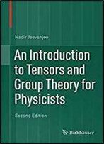 An Introduction To Tensors And Group Theory For Physicists 2nd Edition