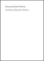 An Introductory Philosophy Of Medicine: Humanizing Modern Medicine (Philosophy And Medicine)