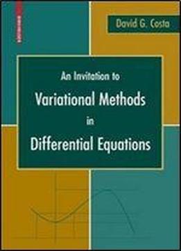 An Invitation To Variational Methods In Differential Equations (birkhauser Advanced Texts/basler Lehrbucher)
