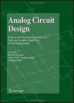 Analog Circuit Design: High-Speed Clock And Data Recovery, High-Performance Amplifiers, Power Management