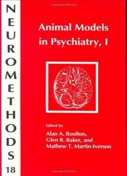 Animal Models In Psychiatry, I (neuromethods) (v. 1)