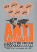 Anti-Capitalism: A Guide To The Movement