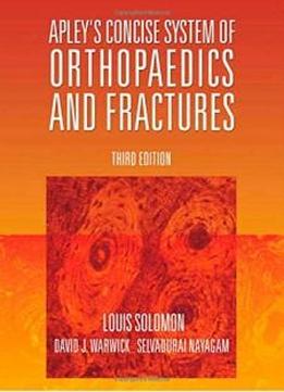 Apley's Concise System Of Orthopaedics And Fractures, Third Edition (hodder Arnold Publication)