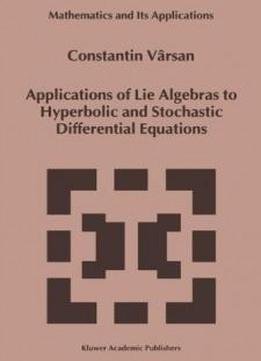 Applications Of Lie Algebras To Hyperbolic And Stochastic Differential Equations (mathematics And Its Applications)