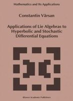 Applications Of Lie Algebras To Hyperbolic And Stochastic Differential Equations (Mathematics And Its Applications)