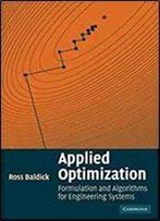Applied Optimization: Formulation And Algorithms For Engineering Systems 1st Edition