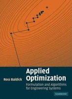 Applied Optimization: Formulation And Algorithms For Engineering Systems