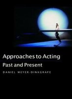 Approaches To Acting: Past And Present (Continuum Collection)