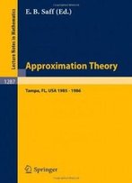 Approximation Theory. Tampa: Proceedings Of A Seminar Held In Tampa, Florida, 1985 - 1986 (Lecture Notes In Mathematics)