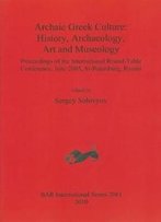 Archaic Greek Culture: History, Archaeology, Art And Museology (Bar International)