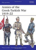 Armies Of The Greek-Turkish War 1919-22 (Men-At-Arms)