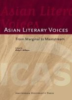Asian Literary Voices: From Marginal To Mainstream (Aup - Icas Publications)