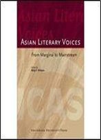 Asian Literary Voices: From Marginal To Mainstream (Icas Publications)