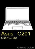 Asus C201 Chromebook User Guide: Understanding Your New Chromebook