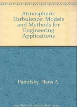 Atmospheric Turbulence: Models And Methods For Engineering Applications