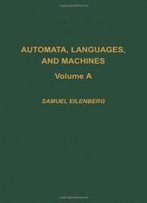 Automata, Languages, And Machines, Volume 59a (Pure And Applied Mathematics)