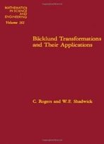 Backlund Transformations And Their Applications (Volume 161 Mathematics In Science And Engineering)