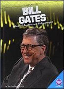 Bill Gates: Microsoft Founder And Philanthropist (newsmakers)