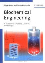 Biochemical Engineering: A Textbook For Engineers, Chemists And Biologists