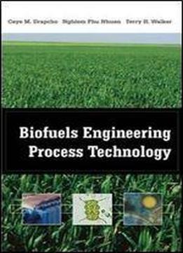 Biofuels Engineering Process Technology 1st Edition