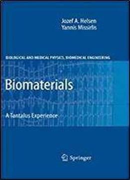 Biomaterials: A Tantalus Experience (biological And Medical Physics, Biomedical Engineering)