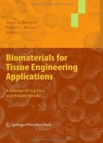 Biomaterials For Tissue Engineering Applications: A Review Of The Past And Future Trends