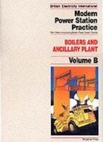 Boilers And Ancillary Plant, Volume Volume B, Third Edition (British Electricity International)