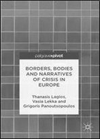 Borders, Bodies And Narratives Of Crisis In Europe