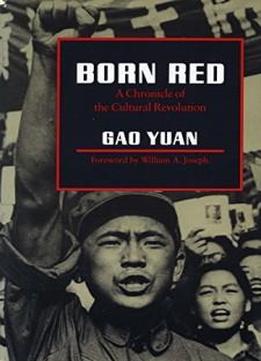 Born Red: A Chronicle Of The Cultural Revolution