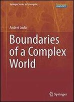 Boundaries Of A Complex World (Springer Series In Synergetics)