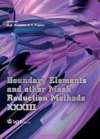 Boundary Elements And Other Mesh Reduction Methods Xxxiii (Wit Transactions On Modelling And Simulation)