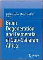 Brain Degeneration And Dementia In Sub-Saharan Africa