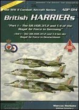 British Harriers: Part 1 - The Gr.1/gr.3/t.2 And T.4 Of The Royal Air Force In Germany / Teil 1 - Der Gr.1/gr.3/t.2 Und T.4 Bei Der Royal Air Force In Deutschland (post Ww Ii Combat Aircraft 14) [germ