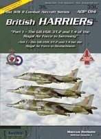 British Harriers: Part 1 - The Gr.1/Gr.3/T.2 And T.4 Of The Royal Air Force In Germany / Teil 1 - Der Gr.1/Gr.3/T.2 Und T.4 Bei Der Royal Air Force In Deutschland (Post Ww Ii Combat Aircraft 14)