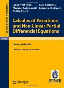 Calculus Of Variations And Nonlinear Partial Differential Equations: Lectures Given At The C.i.m.e. Summer School Held In Cetraro, Italy, June 27 - ... Mathematics / C.i.m.e. Foundation Subseries)
