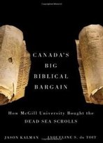 Canada's Big Biblical Bargain: How Mcgill University Bought The Dead Sea Scrolls