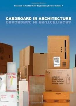 Cardboard In Architecture: Volume 7 Research In Architectural Engineering Series