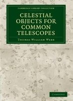 Celestial Objects For Common Telescopes (Cambridge Library Collection - Astronomy)