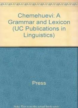Chemehuevi: A Grammar And Lexicon (uc Publications In Linguistics)