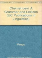 Chemehuevi: A Grammar And Lexicon (Uc Publications In Linguistics)